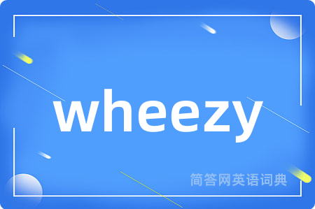wheezy