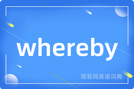 whereby