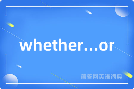 whether...or