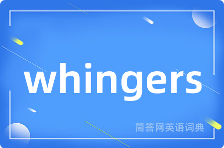 whingers