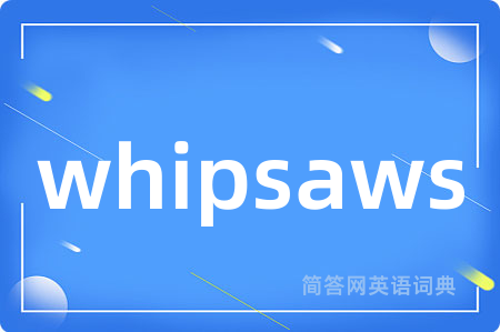 whipsaws