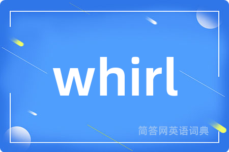 whirl