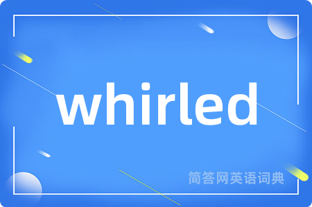 whirled