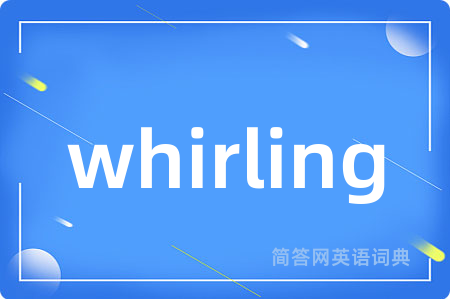 whirling