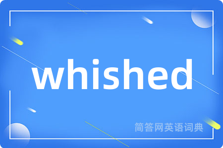 whished