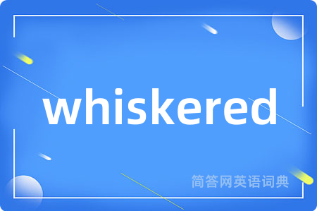 whiskered