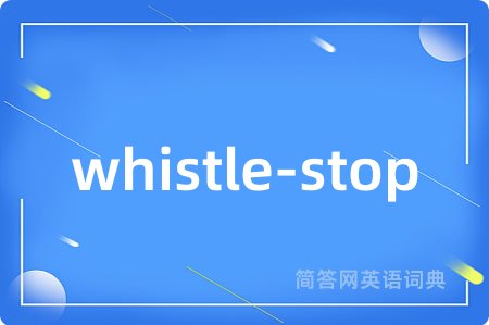 whistle-stop