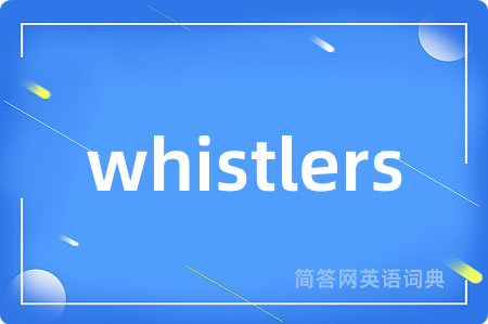 whistlers