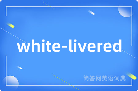 white-livered