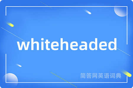 whiteheaded