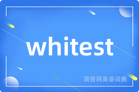 whitest是什么意思,whitest的中文翻译 whitest