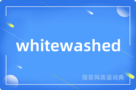 whitewashed