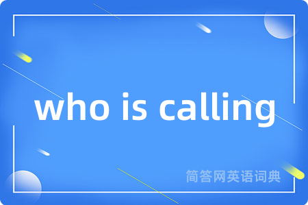 who is calling