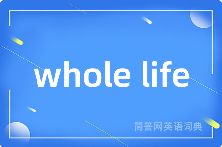 whole life