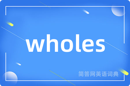 wholes