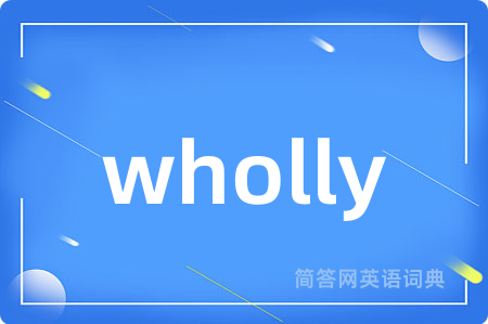 wholly