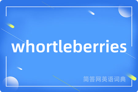 whortleberries