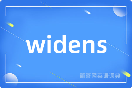 widens