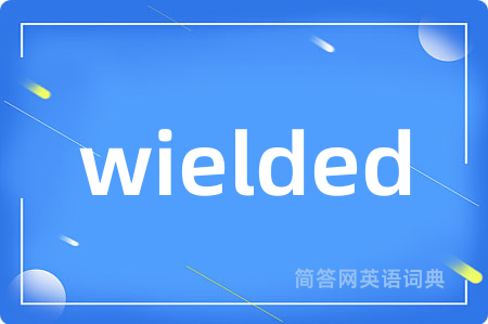 wielded
