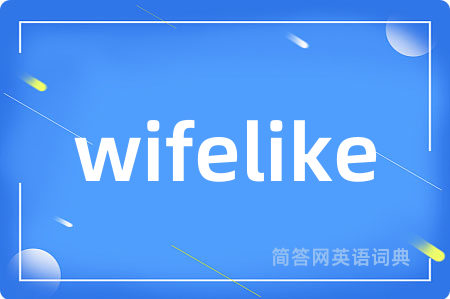 wifelike