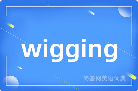 wigging