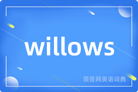 willows