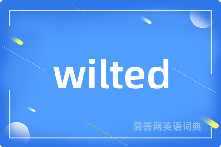 wilted