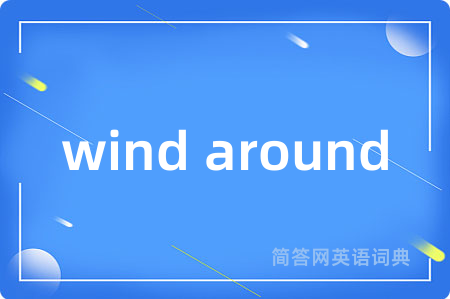 wind around
