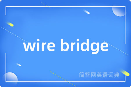 wire bridge