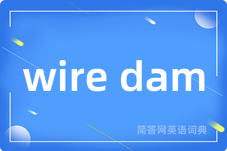 wire dam