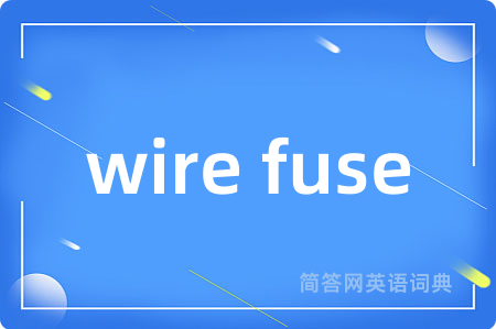 wire fuse