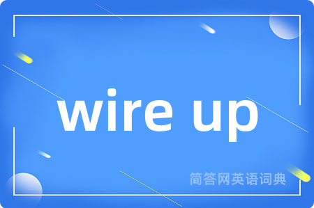 wire up