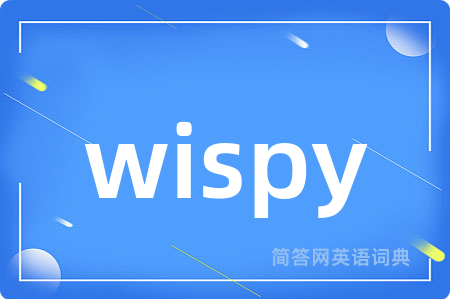 wispy