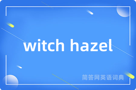 witch hazel