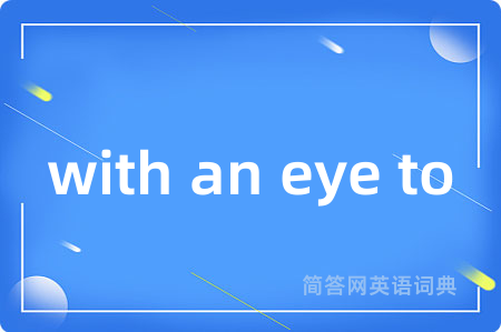 with an eye to