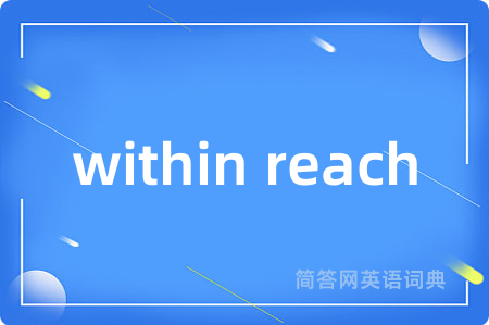 within reach