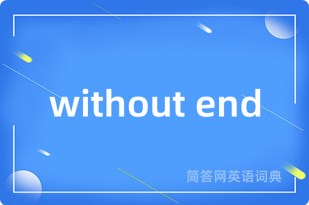 without end
