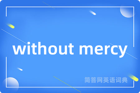 without mercy