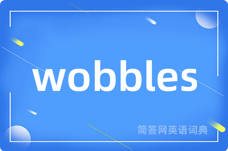 wobbles