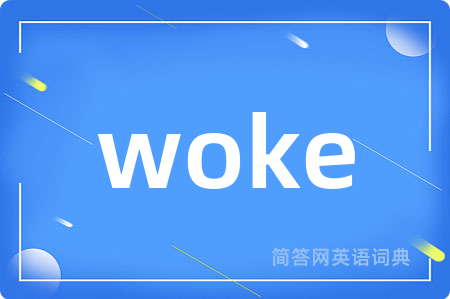 woke