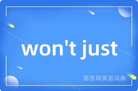 won't just