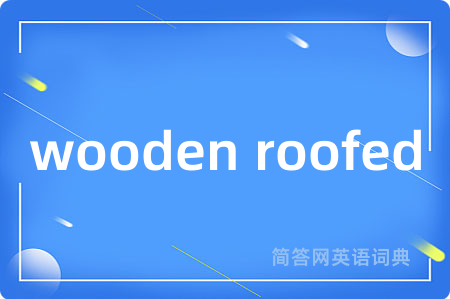 wooden roofed