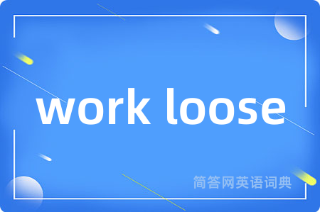 work loose