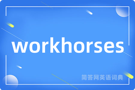 workhorses