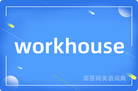 workhouse