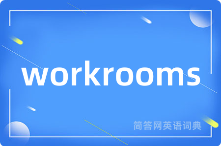 workrooms