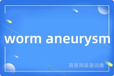 worm aneurysm
