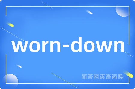 worn-down