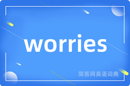 worries