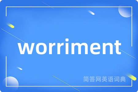 worriment